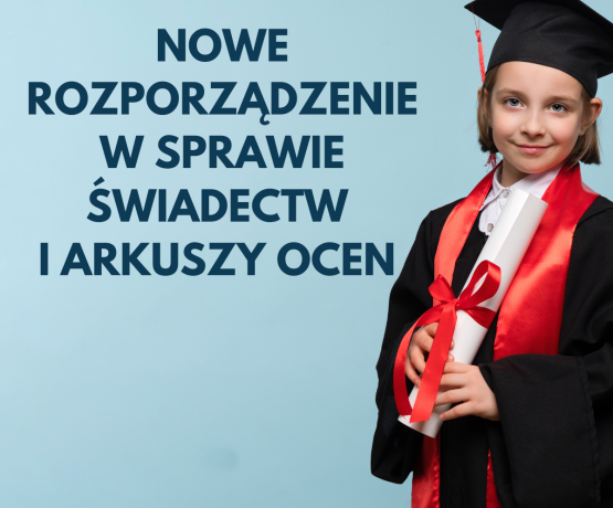 Zmiany w zakresie świadectw szkolnych i arkuszy ocen